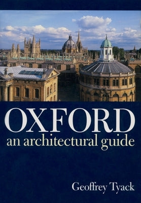 Oxford: An Architectural Guide by Tyack, Geoffrey