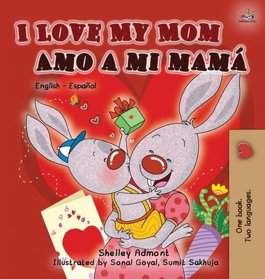 I Love My Mom Amo a mi mamá: English Spanish Bilingual Book by Admont, Shelley