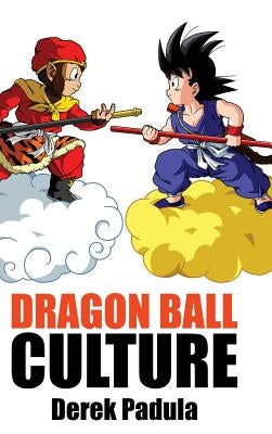 Dragon Ball Culture Volume 1: Origin by Padula, Derek