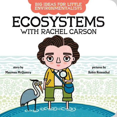 Big Ideas for Little Environmentalists: Ecosystems with Rachel Carson by McQuerry, Maureen