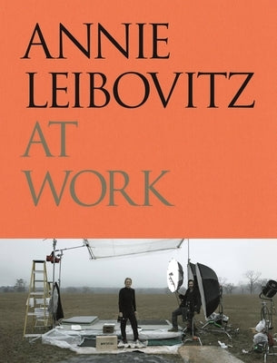 Annie Leibovitz at Work by Leibovitz, Annie