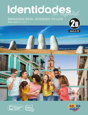 Identidades En Español 2b - Student Print Edition -Units 6-9+-Plus 6 Months Digital Super Pack (eBook + Identidades/Eleteca Online Program): Bringing by Jones, Norah L.