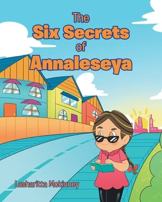 The Six Secrets of Annaleseya by McKinney, Lasharitta