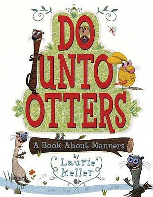 Do Unto Otters: A Book about Manners by Keller, Laurie