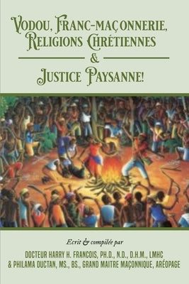 Vodou, Franc-Maconnerie, Religions Chretiennes & Justice Paysanne by Francois, Dhm