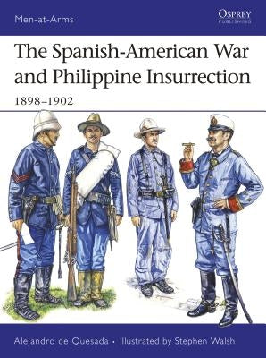 The Spanish-American War and Philippine Insurrection: 1898-1902 by Quesada, Alejandro De