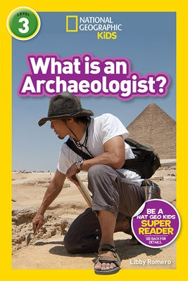 National Geographic Readers: What Is an Archaeologist? (L3) by Romero, Libby