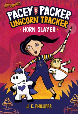 Pacey Packer Unicorn Tracker 2: Horn Slayer by Phillipps, J. C.