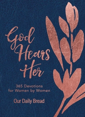 God Hears Her: 365 Devotions for Women by Women by Our Daily Bread Ministries