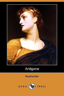 Antigone (Dodo Press) by Sophocles