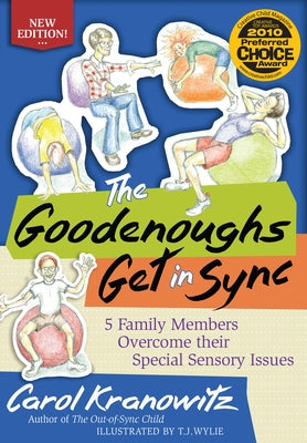 The Goodenoughs Get in Sync: 5 Family Members Overcome Their Special Sensory Issues by Kranowitz, Carol