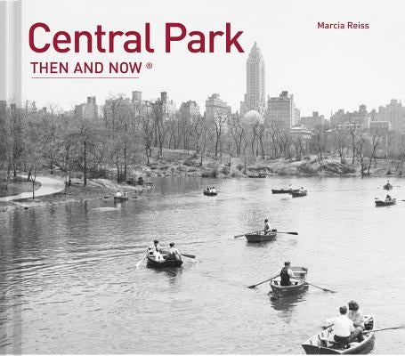 Central Park Then and Now(r) by Reiss, Marcia