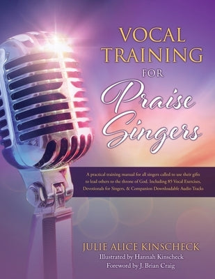 Vocal Training for Praise Singers by Kinscheck, Julie Alice