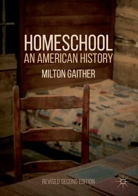 Homeschool: An American History by Gaither, Milton