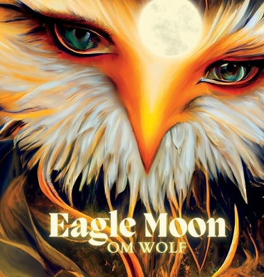 Eagle Moon by Wolf, Om