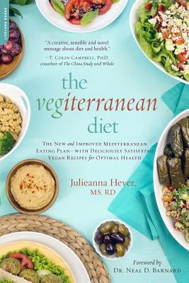 The Vegiterranean Diet: The New and Improved Mediterranean Eating Plan -- With Deliciously Satisfying Vegan Recipes for Optimal Health by Hever, Julieanna