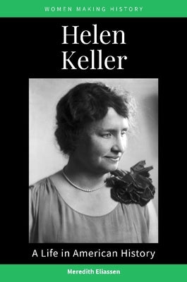 Helen Keller: A Life in American History by Eliassen, Meredith