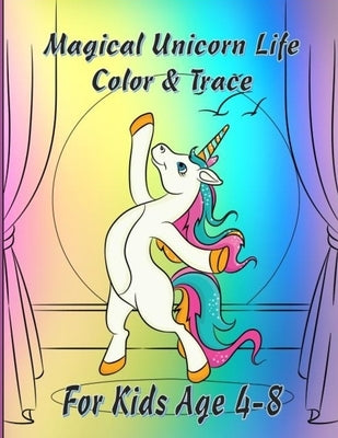 Magical Unicorn Life: Color & Trace Coloring Book for Kids Age 4-8 by Place, Pammy's