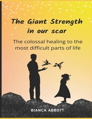 The Giant Strength in our scar by Abbott, Bianca