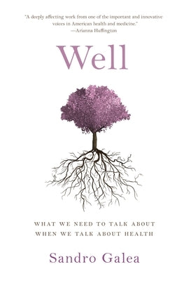 Well: What We Need to Talk about When We Talk about Health by Galea, Sandro