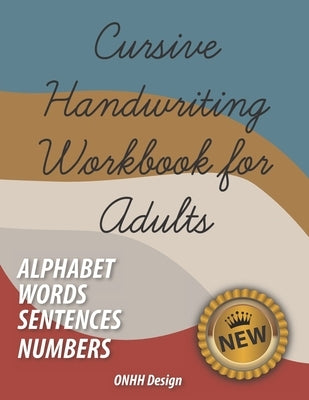 Cursive Handwriting Workbook for Adults: Comprehensive Learning and Practice Workbook with Inspiring and Motivating Learn Cursive Writing - improve ha by Design, Onhh