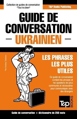 Guide de conversation Français-Ukrainien et mini dictionnaire de 250 mots by Taranov, Andrey