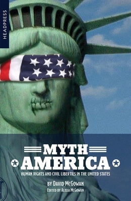 Myth America: Human Rights and Civil Liberties in the United States by McGowan, David