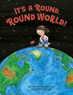 It's a Round, Round World! by Peterson, Ellie