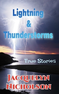 Lightning and Thunderstorms: True Stories by Nicholson, Jacquelyn