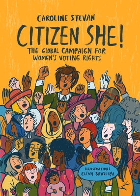 Citizen She!: The Global Campaign for Women's Voting Rights by Stevan, Caroline