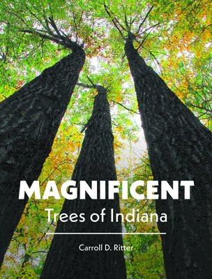 Magnificent Trees of Indiana by Ritter, Carroll D.