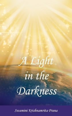 A Light in the Darkness by Prana, Swamini Krishnamrita