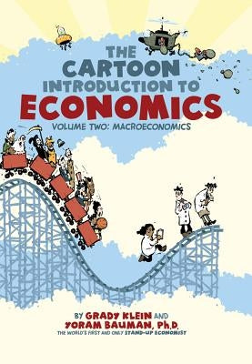 The Cartoon Introduction to Economics, Volume II: Macroeconomics by Klein, Grady