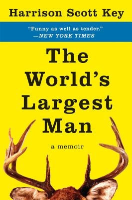 The World's Largest Man: A Memoir by Key, Harrison Scott