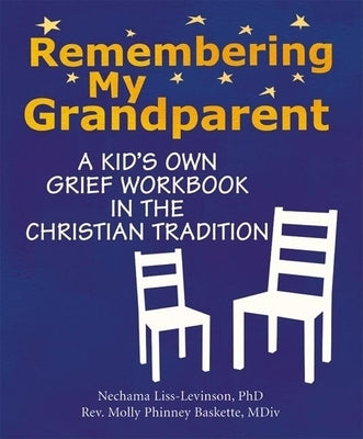 Remembering My Grandparent: A Kid's Own Grief Workbook in the Christian Tradition by Liss-Levinson, Nechama