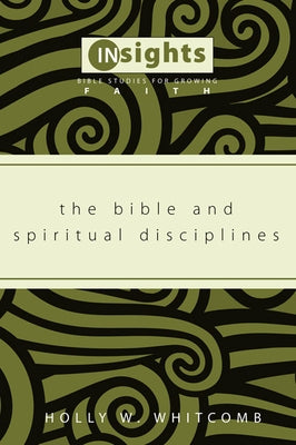 The Bible and Spiritual Disciplines by Whitcomb, Holly W.