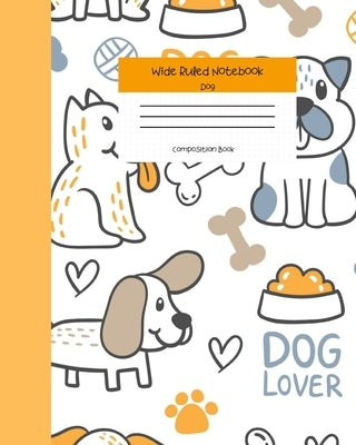 Wide Ruled Notebook Dog Composition Book: Cute Little Puppies Themed Workbook for Adults and Kids. 8" x 10" 120 Pages. by Books, Cute Merici