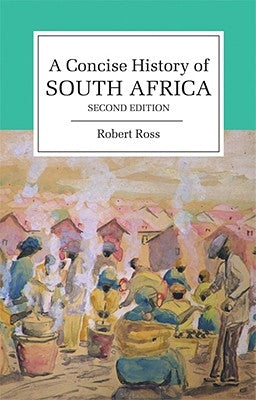 A Concise History of South Africa by Ross, Robert