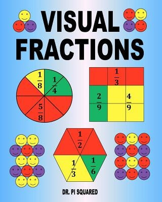 Visual Fractions: A Beginning Fractions Book by Squared, Pi