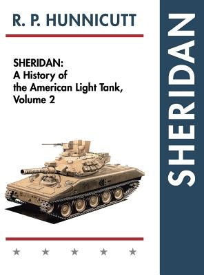 Sheridan: A History of the American Light Tank, Volume 2 by Hunnicutt, R. P.
