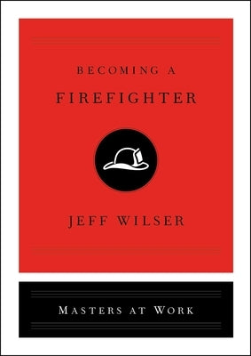 Becoming a Firefighter by Wilser, Jeff