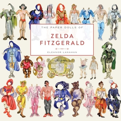 The Paper Dolls of Zelda Fitzgerald by Lanahan, Eleanor