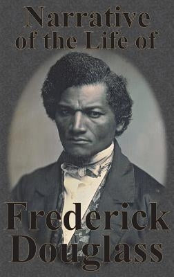 Narrative of the Life of Frederick Douglass by Douglass, Frederick