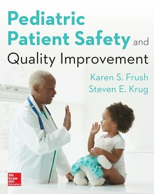 Pediatric Patient Safety and Quality Improvement by Frush, Karen