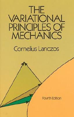 The Variational Principles of Mechanics by Lanczos, Cornelius