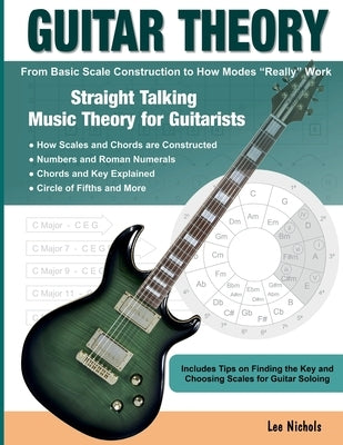 Guitar Theory: Straight Talking Music Theory for Guitarists by Nichols, Lee