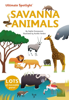 Ultimate Spotlight: Savanna Animals by Dussausois, Sophie