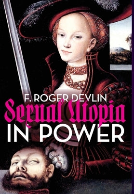 Sexual Utopia in Power by Devlin, F. Roger