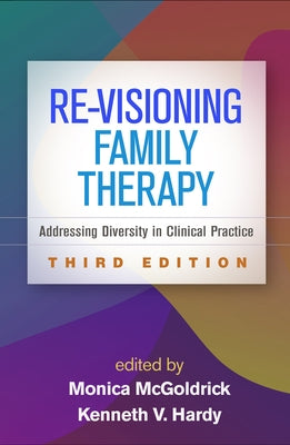 Re-Visioning Family Therapy: Addressing Diversity in Clinical Practice by McGoldrick, Monica