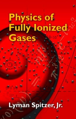 Physics of Fully Ionized Gases by Spitzer, Lyman